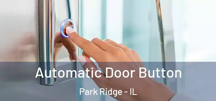 Automatic Door Button Park Ridge - IL