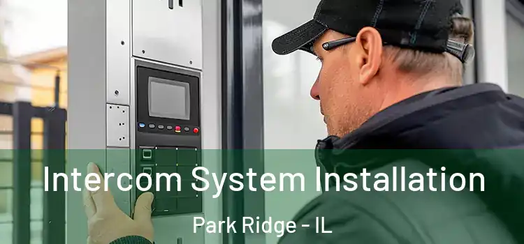 Intercom System Installation Park Ridge - IL